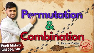 GRE Permutation And Combination Ft. Harry Potter Pt.1 || Punit Mishra 336/340 || GRE Beginner Course
