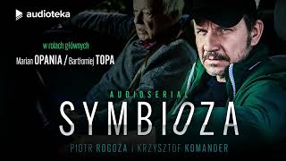 "Symbioza" Piotr Rogoża i Krzysztof Komander | audioserial