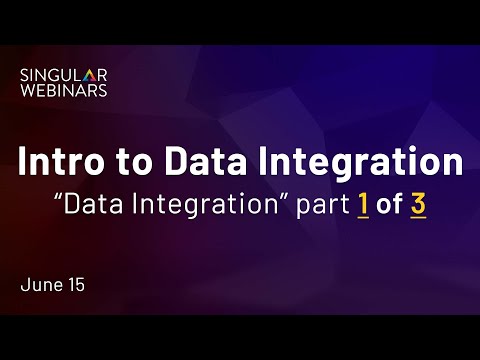 Singular Webinar Replay - Intro to Data Integration