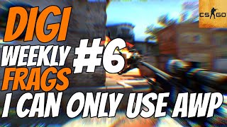 Csgo Weekly Digi Frag #6 | I Can Only Use Awp