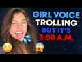 GIRL VOICE TROLLING BUT ITS 3:00 A.M.! *SO FUNNY*😂