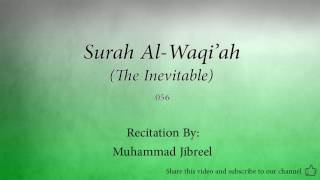 Surah Al Waqi'ah The Inevitable   056   Muhammad Jibreel   Quran Audio