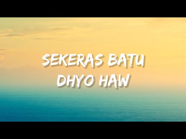 Dhyo Haw - Sekeras Batu | Lirik. class=