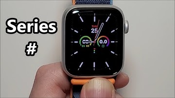 Apple Watch: How to Tell Which Series / Model Number