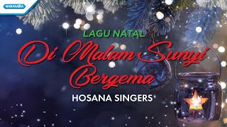 Di Malam Sunyi Bergema - Lagu Natal - Hosana Singers (with lyric)