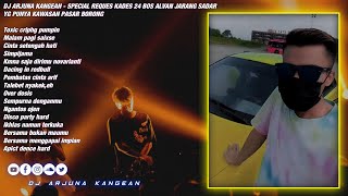 DJ ARJUNA KANGEAN - SPECIAL REQUES KADES 24 BOS ALVAN JARANG SADAR  YG PUNYA KAWASAN PASAR BORONG