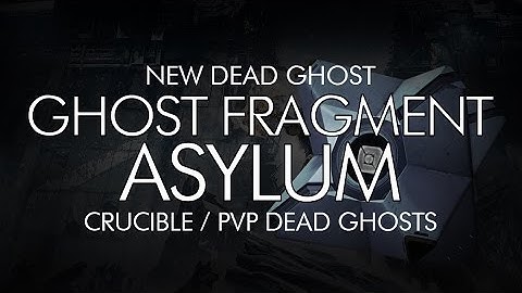Destiny - New ROI Dead Ghost "Ghost Fragment: Asylum" - PVP Map Dead Ghosts