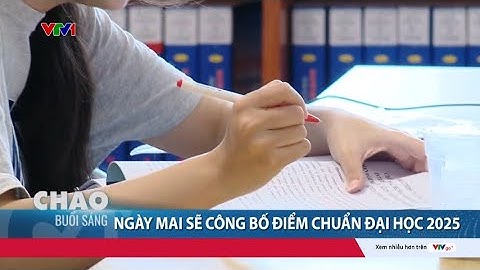 Ngày mai (22/8) sẽ công bố điểm chuẩn đại học 2025 | Cụm tin | VTV24