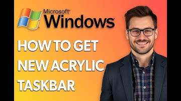 How To Get The New Acrylic Taskbar, Start Menu & Action Center In Windows 11 [Latest 2025 Update]