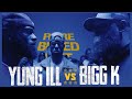 BIGG K VS YUNG ILL RAP BATTLE - RBE