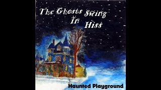 THE GHOSTS SWING IN HISS (full album) - ÆRo w/ Haunted Playground