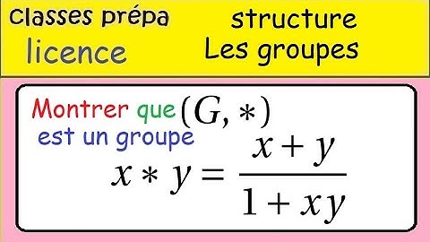 Prépa-Licence-Les groupes -  Montrer qu