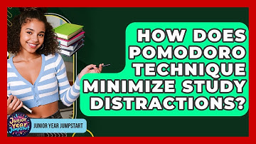 How Does Pomodoro Technique Minimize Study Distractions? - Junior Year Jumpstart