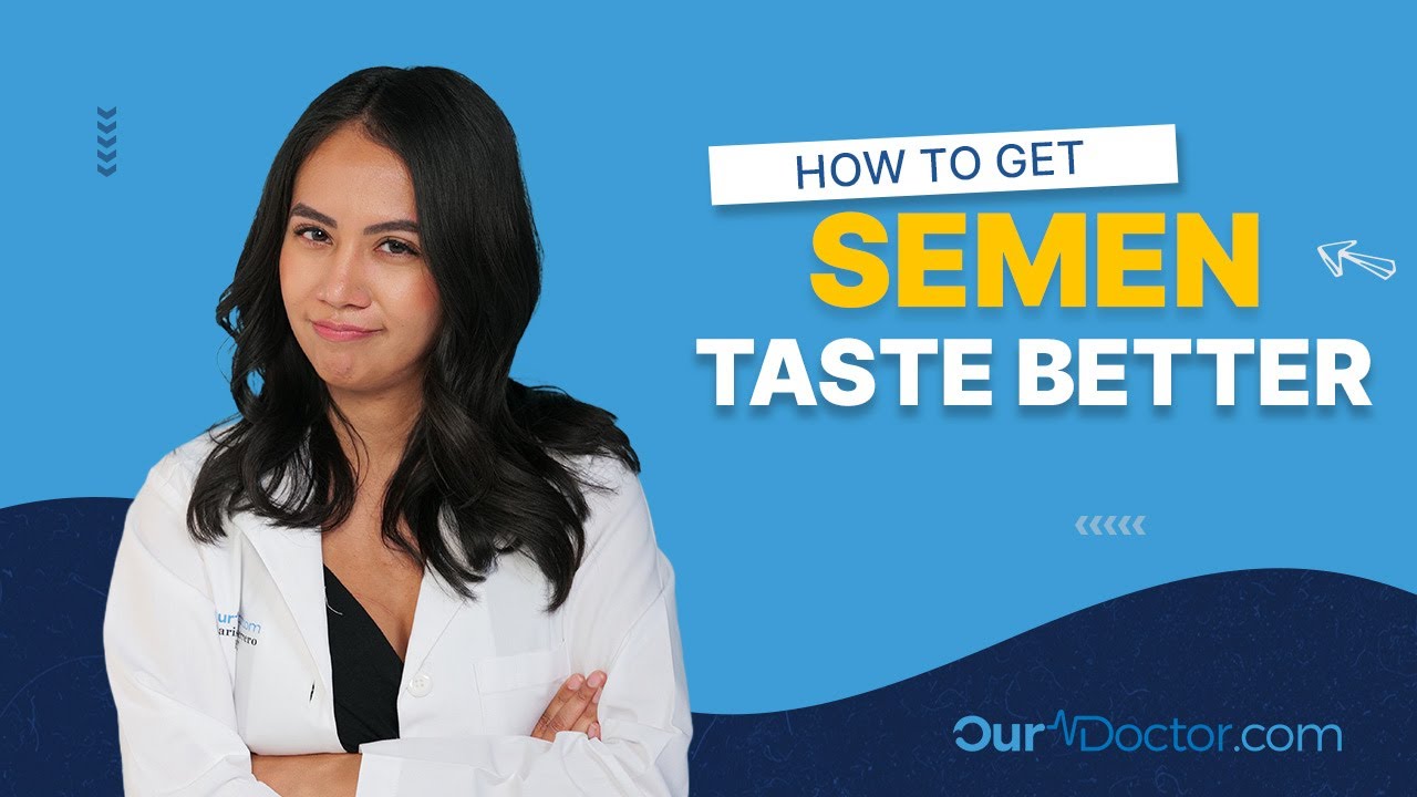 OurDoctor - How To Make Semen Taste Better