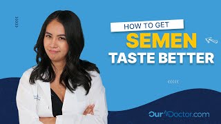 OurDoctor  How To Make Semen Taste Better