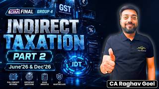 CMA Final Indirect Tax Marathon Part 2 by CA Raghav Goel | Full Revision for June & Dec 2026 Attempt