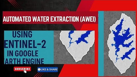 Automated Water Extraction (AWEI) Using Sentinel-2 in Google Earth Engine | Water Body Detection
