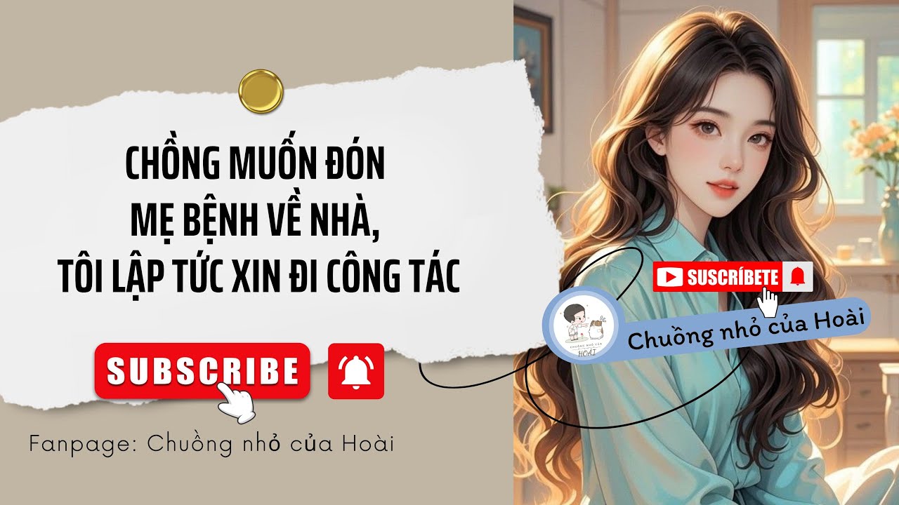[Truyện Audio] CHỒNG MUỐN ĐÓN MẸ BỆNH VỀ NHÀ, TÔI LẬP TỨC XIN ĐI CÔNG TÁC |Chuồng nhỏ của Hoài