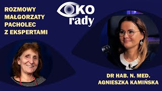 Oko Rady-  Podcast dla zdrowia Twoich oczu. Rozmowy Małgorzaty Pacholec z Ekspertami. Odcinek 1