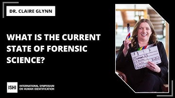 Dr. Claire Glynn: What is the Current State of Forensic Science?