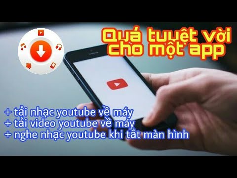 #1 Hướng Dẫn Tải Nhạc,Video Trên Youtube Về Máy – Nghe nhạc Youtube Khi Tắt Màn Hình Đơn Giản Mới Nhất