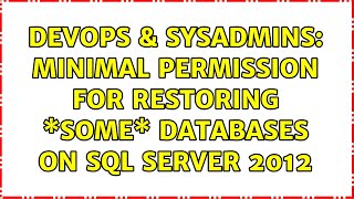 DevOps & SysAdmins: Minimal permission for restoring \*some\* databases on SQL Server 2012