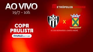 EC SÃO BERNARDO x SANTO ANDRÉ - COPA PAULISTA 2026 - AO VIVO E COM IMAGENS - 19.07.26
