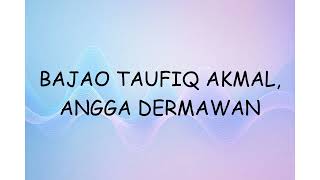 Bajao Taufiq Akmal Angga Dermawan  S 