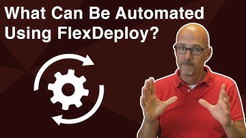 What Can Be Automated With FlexDeploy? | Flexagon