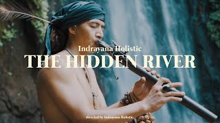 relaxing music -INDRAYANA HOLISTIC - THE HIDDEN RIVER (OFFICIAL MUSIC VIDEO)-