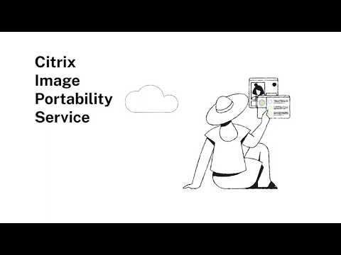 Introducing Citrix Image Portability Service