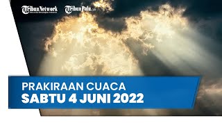 Prakiraan Cuaca BMKG Sabtu 4 Juni 2022: Waspada Cuaca Ekstrem di 27 Wilayah Indonesia