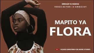 SIMULIZI FUPI: MAPITO YA FLORA, By Anko Jay