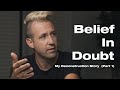 Belief in Doubt : My Deconstruction Story (Part 1)