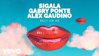 Sigala, Gabry Ponte, Alex Gaudino - Rely On Me () Resimi