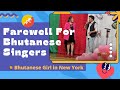 Farewell for bhutanese singers    saturday night  bhutanese girl in newyork  ngatsho