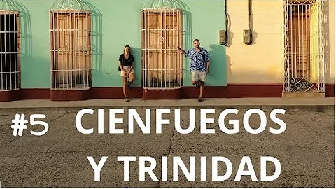 CUBA #5: Cienfuegos y Trinidad