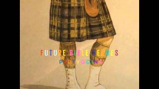Future Bible Heroes - Drink Nothing But Champagne