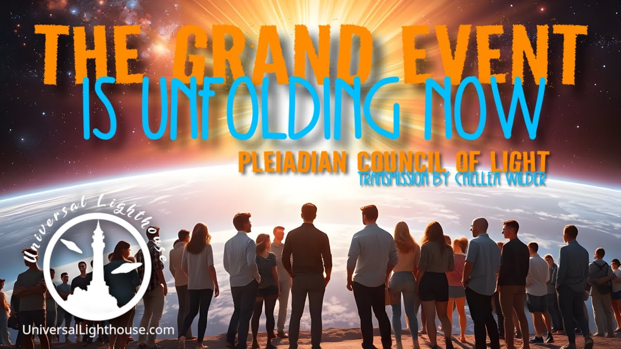 The Grand Event is Unfolding Now ~ Pleiadian Council of Light ~ Chellea ...