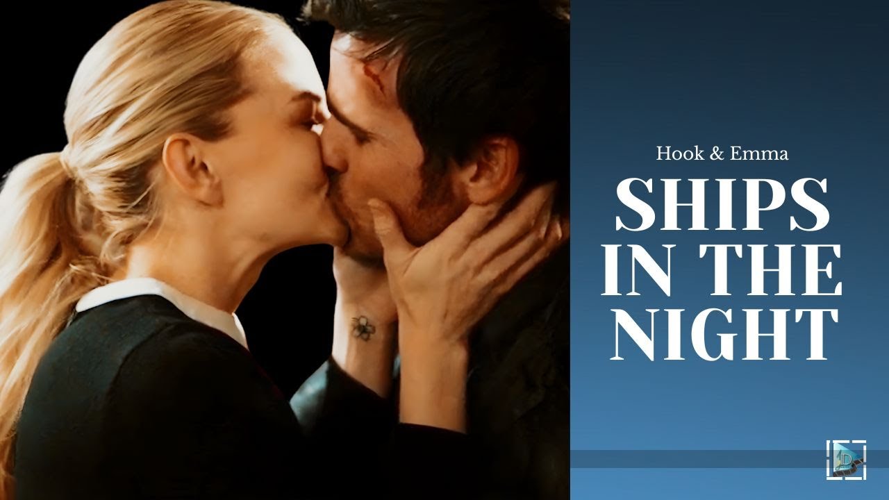 Hook & Emma | Ships In The Night | OUAT Edit