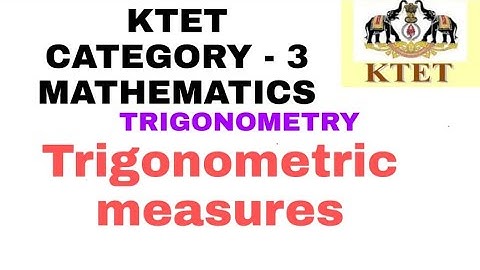 KTET CATEGORY 3 MATHEMATICS SYLLABUS BASED CLASS | TRIGONOMETRY | TRIGONOMETRIC MEASURES