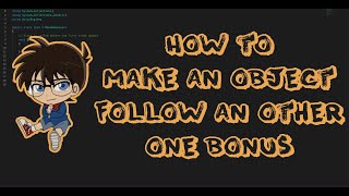 How to make an object follow an other one bonus