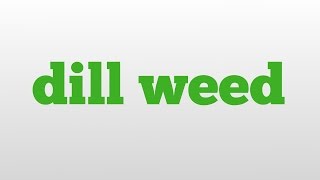 dill weed meaning and pronunciation