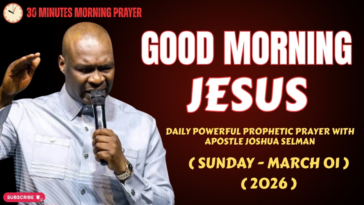 [1ST MARCH, 2026] NEW MONTH POWERFUL PROPHETIC MORNING PRAYER BY APOSTLE JOSHUA SELMAN