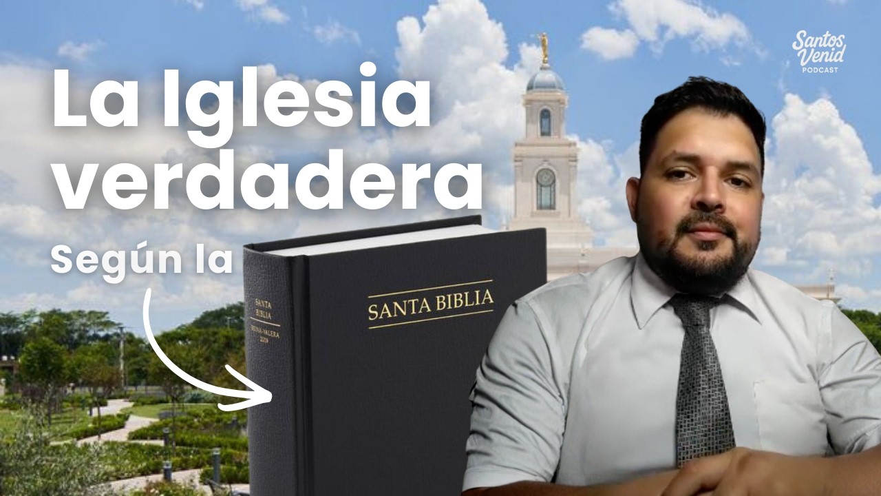 ¿Cuál es la IGLESIA VERDADERA según la BIBLIA? - Santos Venid Podcast