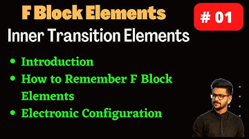 Inner Transition Elements || F Block Elements || CSIR NET || IIT JAM || GATE || TIFR || CUCET