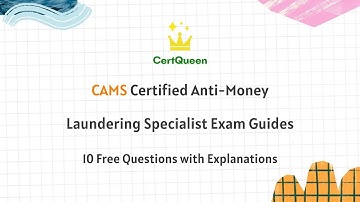 CAMS Certified Anti-Money Laundering Specialist Exam Overview | 10 Free Questions with Explanations