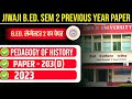 JIWAJI GWL B.ED 2ND SEMESTER PREVIOUS YEAR 2023 | JIWAJI B.ED. SEM 2 PAPER 202 A HISTORY PYQ 2023
