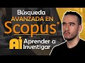 😎👩🏼‍💻 Base de datos SCOPUS - BUSQUEDA AVANZADA DE ARTÍCULOS CIENTÍFICOS -  Aprender a investigar