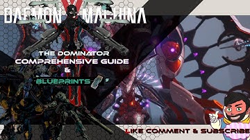 Comprehensive Guide To The Dominator, Daemon X Machina Bosses+Blueprint Guide